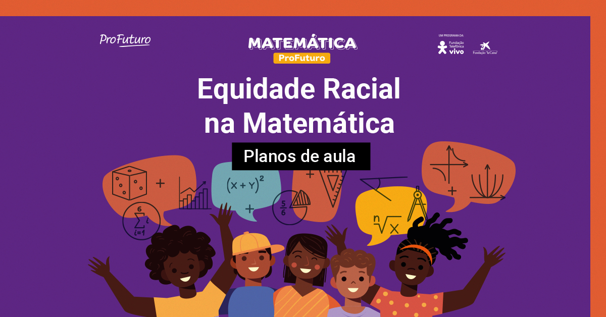 Os conteúdos desenvolvidos pela Fundação Telefônica Vivo incluem novos recursos e conteúdos de Matemática para educadores. Faça o download!