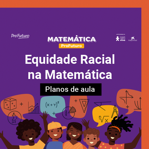 Os conteúdos desenvolvidos pela Fundação Telefônica Vivo incluem novos recursos e conteúdos de Matemática para educadores. Faça o download!